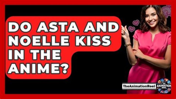 Does Noelle kiss Asta? – Celebrity