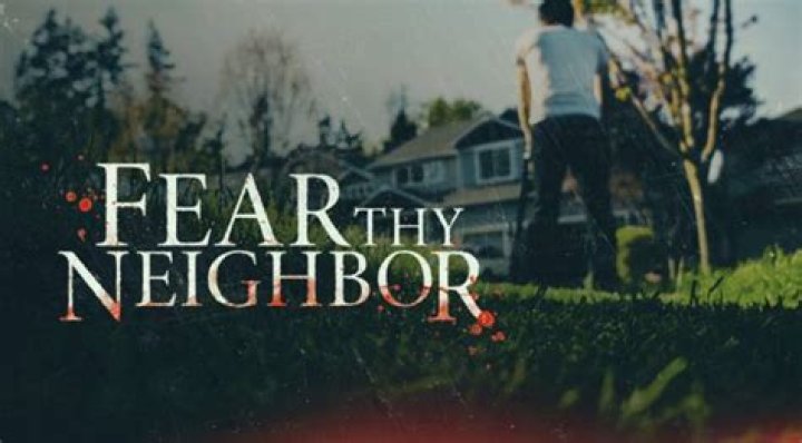 Is Fear Thy Neighbor A True Story? – Celebrity