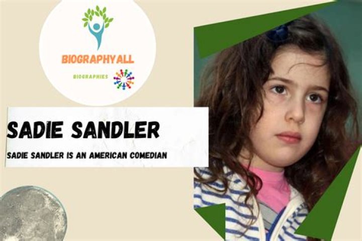 Sadie Sandler Biography - Facts, Childhood, Family Life & Achievements